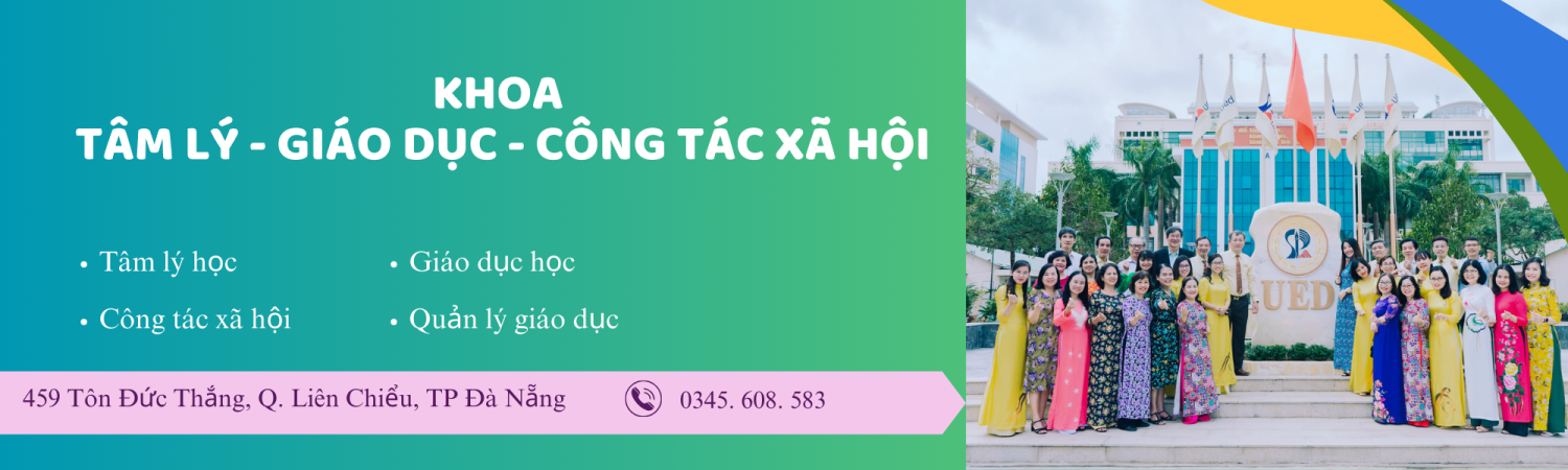 KHOA TÂM LÝ - GIÁO DỤC - CÔNG TÁC XÃ HỘI
